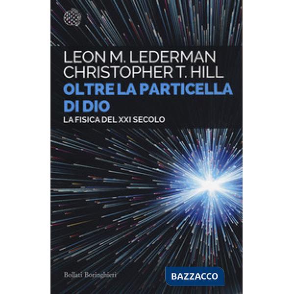 Oltre la particella di Dio. La fisica del XXI secolo