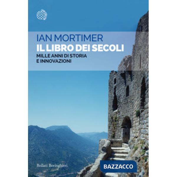 Libro dei secoli. Mille anni di storia e innovazioni (Il)
