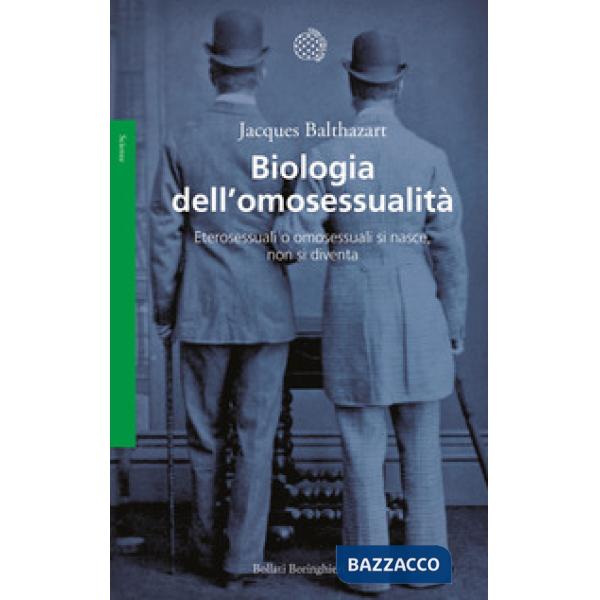 Biologia dell'omosessualità. Eterosessuali o omosessuali si nasce, non si diventa