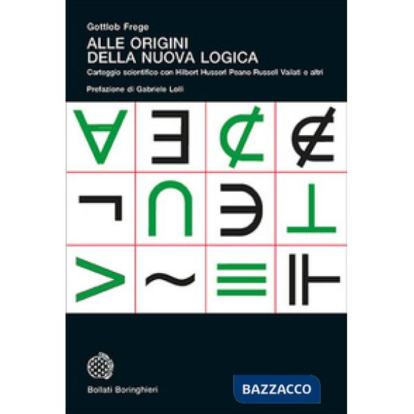 Alle origini della nuova logica. Epistolario scientifico con Hilbert Husserl Peano Russell Vailati e altri