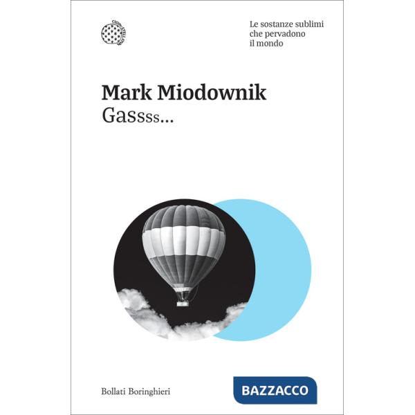 Gassss... Le sostanze sublimi che pervadono il mondo