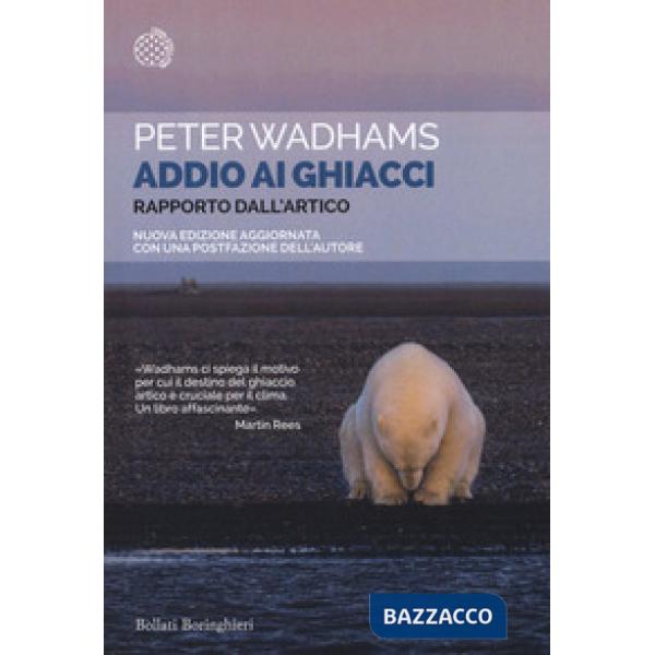 Addio ai ghiacci. Rapporto dall'Artico. Nuova ediz.