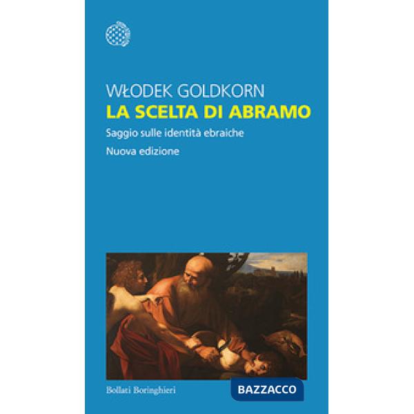 Scelta di Abramo. Saggio sulle identità ebraiche. Nuova ediz. (La)