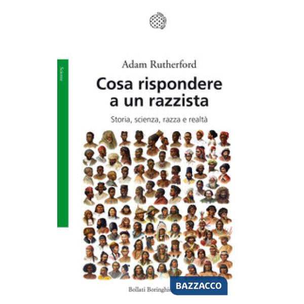 Cosa rispondere a un razzista. Storia, scienza, razza e realtà
