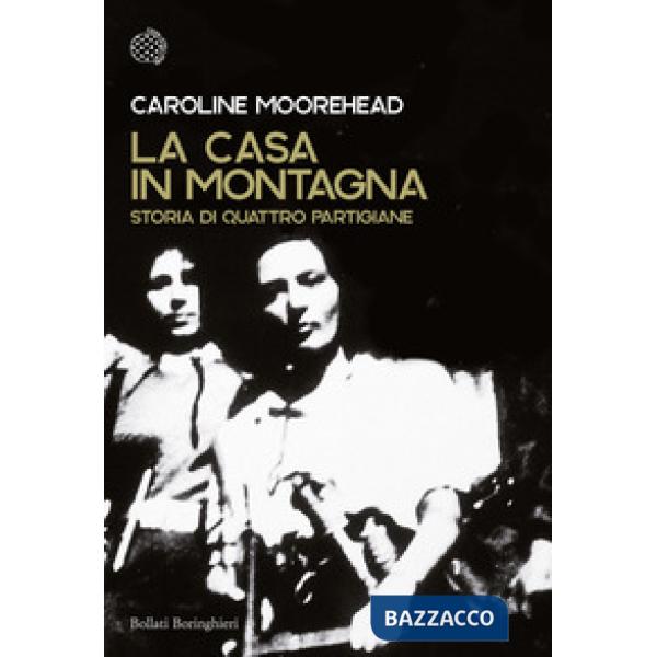 Casa in montagna. Storia di quattro partigiane (La)