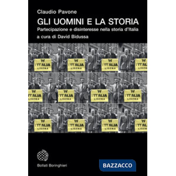 Uomini e la storia. Partecipazione e disinteresse nella storia d'Italia (Gli)
