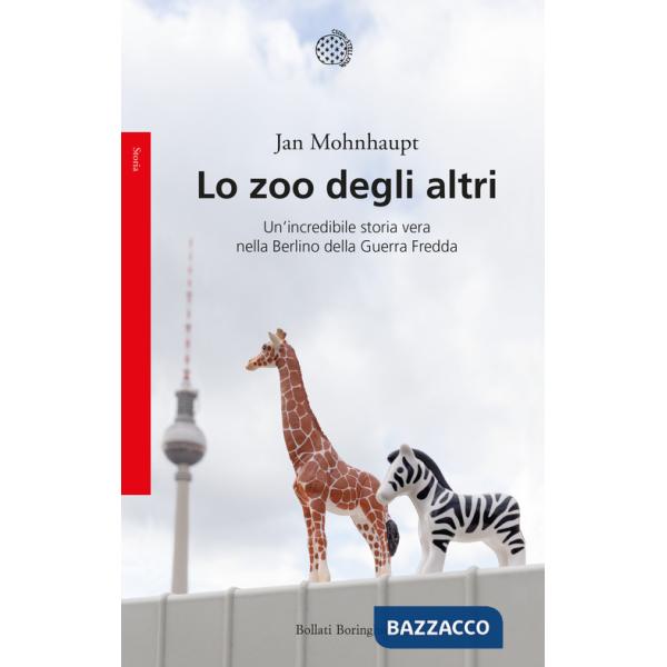 Zoo degli altri. Un'incredibile storia vera nella Berlino della guerra fredda (Lo)
