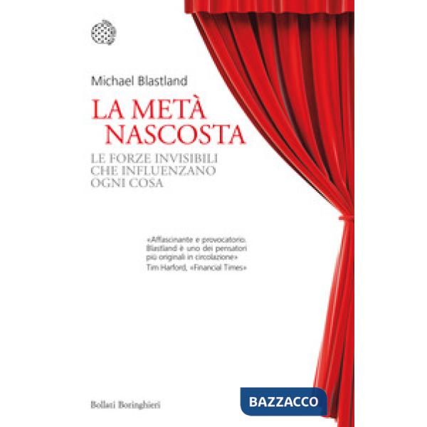 Metà nascosta. Le forze invisibili che influenzano ogni cosa (La)
