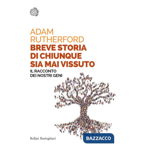 Breve storia di chiunque sia mai vissuto. Il racconto dei nostri geni