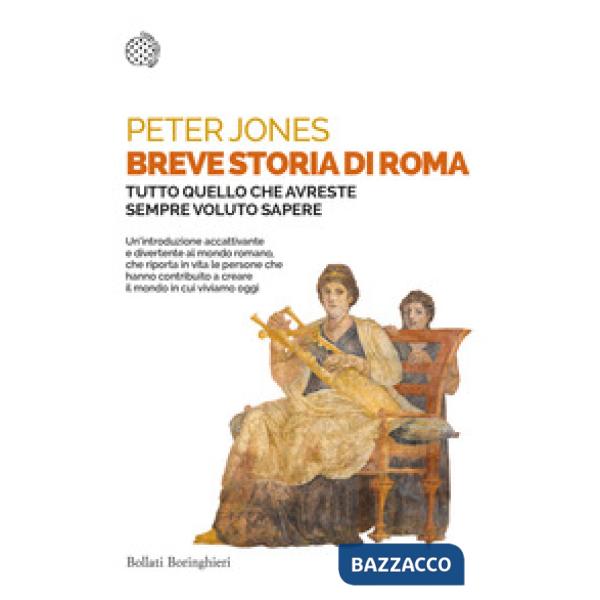 Breve storia di Roma. Tutto quello che avreste sempre voluto sapere