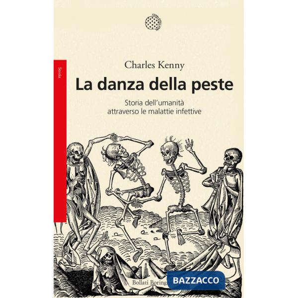 Danza della peste. Storia dell'umanità attraverso le malattie infettive (La)