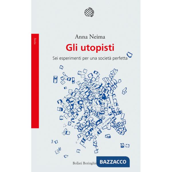 Utopisti. Sei esperimenti per una società perfetta (Gli)