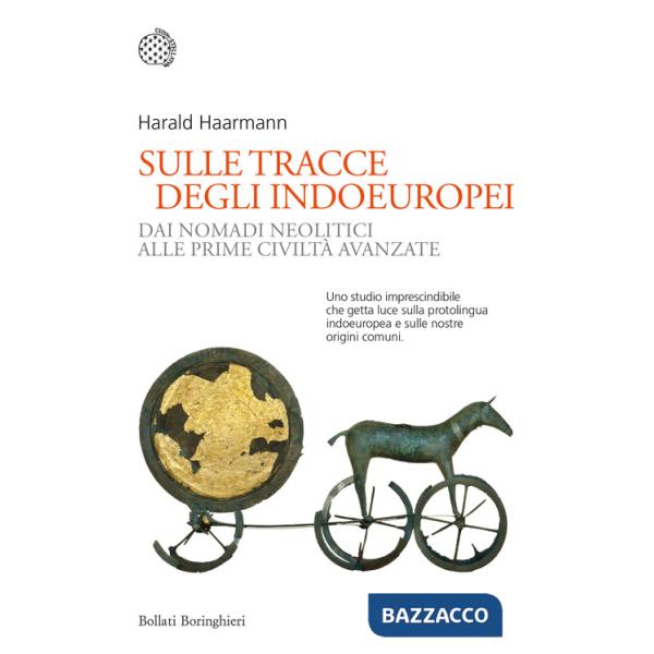 Sulle tracce degli indoeuropei. Dai nomadi neolitici alle prime civiltà avanzate