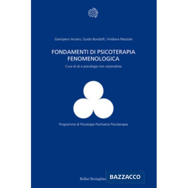 Fondamenti di psicoterapia fenomenologica. Cura di sé e psicologia non razionalista