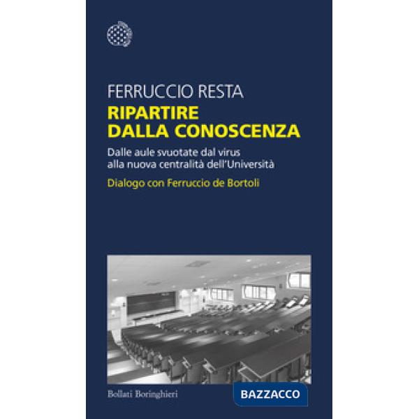 Ripartire dalla conoscenza. Dalle aule svuotate dal virus alla nuova centralità dell'Università. Dialogo con Ferruccio de Bortol