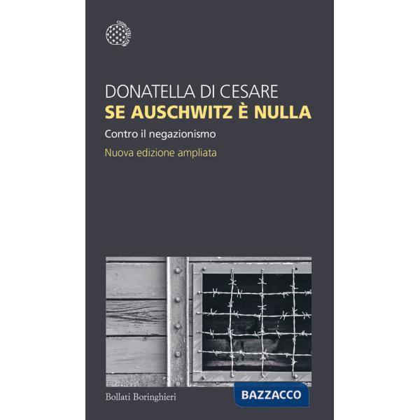 Se Auschwitz è nulla. Contro il negazionismo. Nuova ediz.