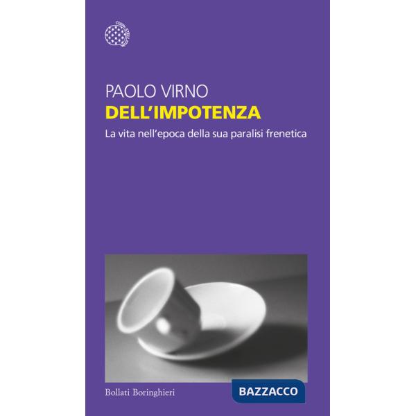 Dell'impotenza. La vita nell'epoca della sua paralisi frenetica