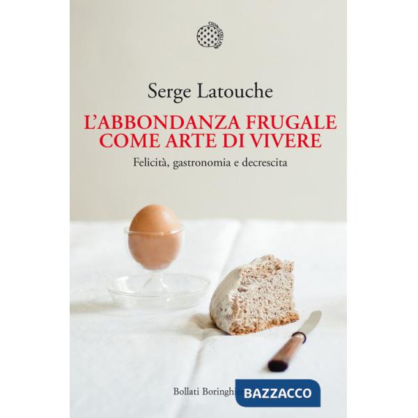 Abbondanza frugale come arte di vivere. Felicità, gastronomia e decrescita (L')