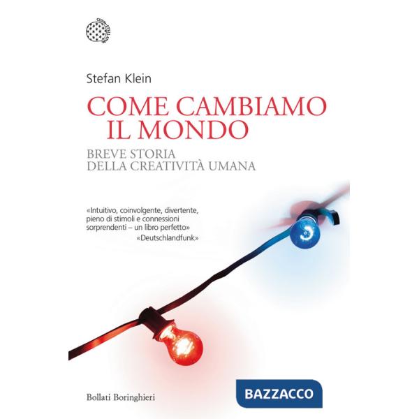 Come cambiamo il mondo. Breve storia della creatività umana