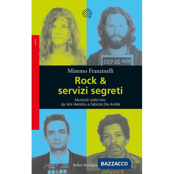 Rock & servizi segreti. Musicisti sotto tiro: da Jimi Hendrix a Fabrizio De André. Nuova ediz.