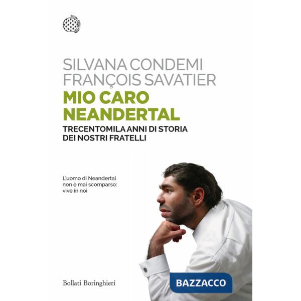 Mio caro Neanderthal. Trecentomila anni di storia dei nostri fratelli