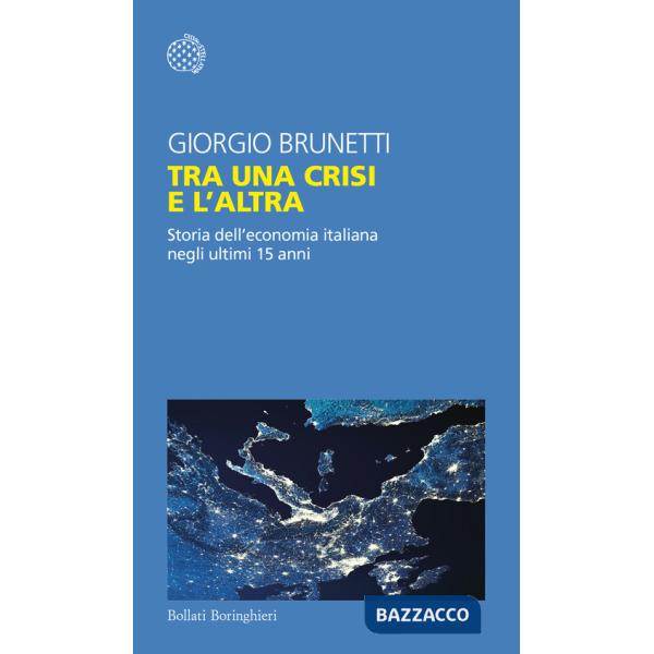 Tra una crisi e l'altra. Storia dell'economia italiana negli ultimi 15 anni