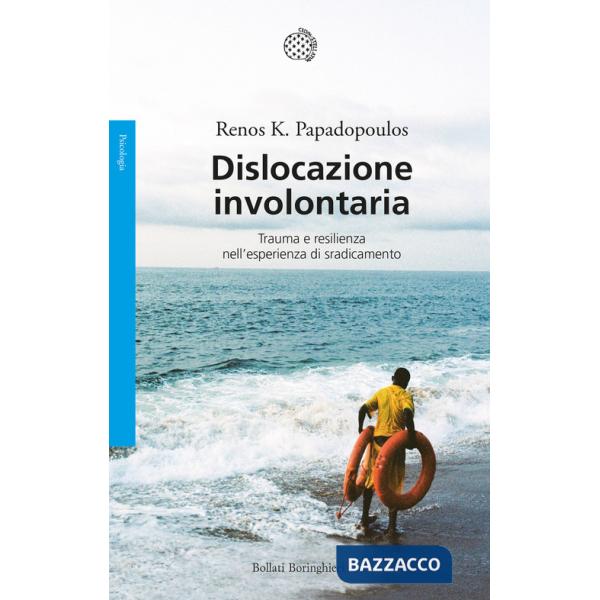 Dislocazione involontaria. Trauma e resilienza nell'esperienza di sradicamento