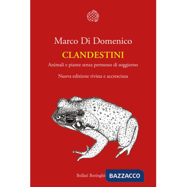 Clandestini. Animali e piante senza permesso di soggiorno. Nuova ediz.