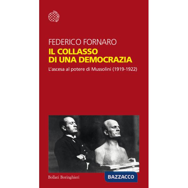 Collasso di una democrazia. L'ascesa al potere di Mussolini (1919-1922) (Il)