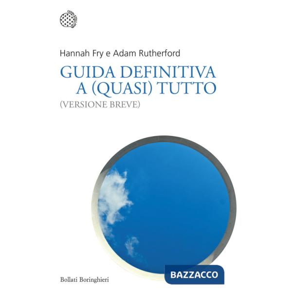 Guida definitiva a (quasi) tutto. (Versione breve)