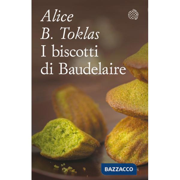 Biscotti di Baudelaire. Il libro di cucina di Alice B. Toklas (I)