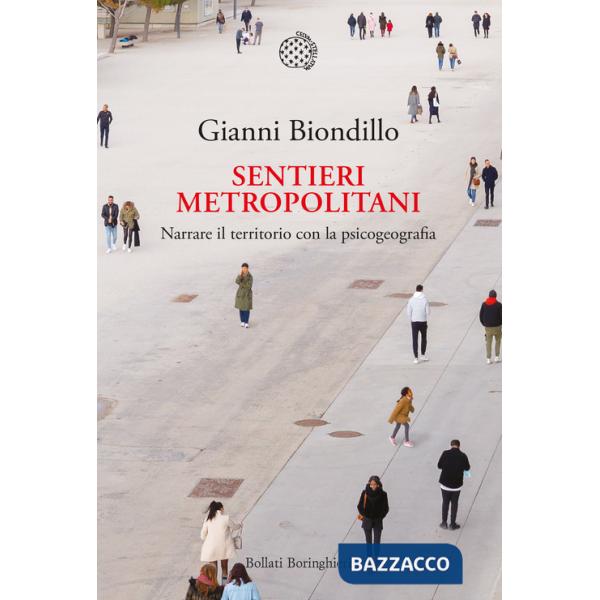 Sentieri metropolitani. Narrare il territorio con la psicogeografia. Con QR Code