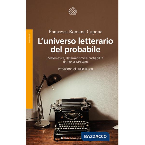 Universo letterario del probabile. Matematica, determinismo e probabilità da Poe a McEwan (L')