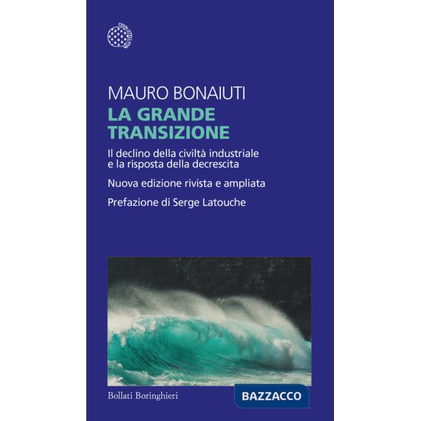 Grande transizione. Il declino della civiltà industriale e la risposta della decrescita (La)
