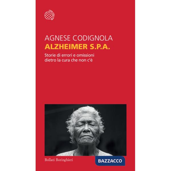 Alzheimer S.p.A. Storie di errori e omissioni dietro la cura che non c'è
