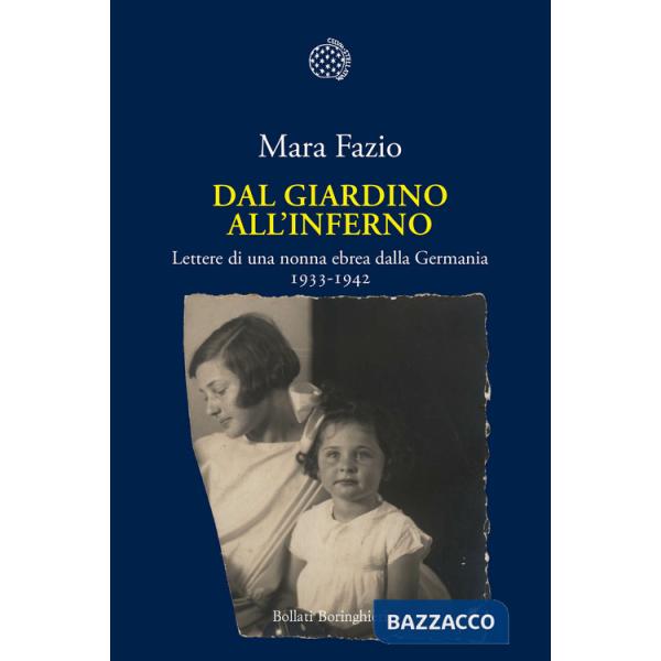 Dal giardino all'inferno. Lettere di una nonna ebrea dalla Germania. 1933-1942