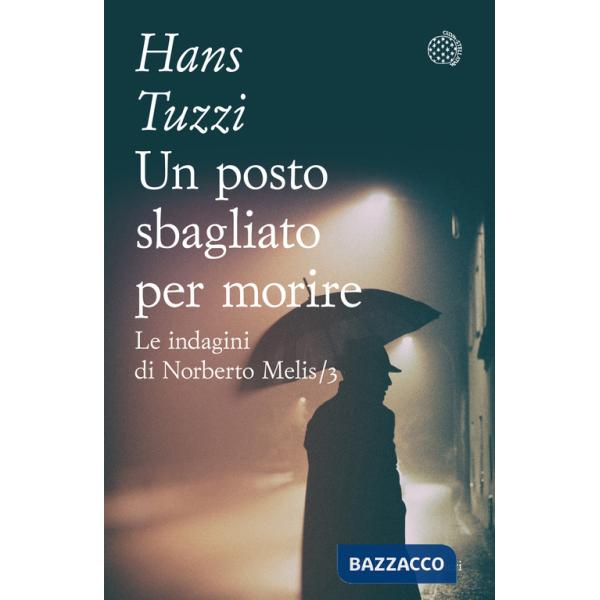 Posto sbagliato per morire. Le indagini di Norberto Melis (Un)