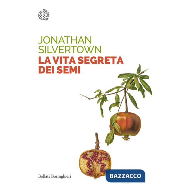 Vita segreta dei semi. Le insospettabili avventure segrete di semi, piante e giardini (La)