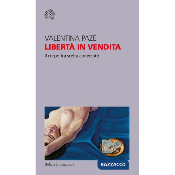 Libertà in vendita. Il corpo fra scelta e mercato