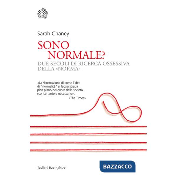 Sono normale? Due secoli di ricerca ossessiva della «norma»