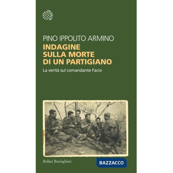 Indagine sulla morte di un partigiano. La verità sul comandante Facio