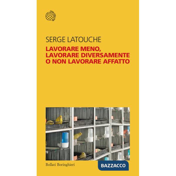 Lavorare meno, lavorare diversamente o non lavorare affatto