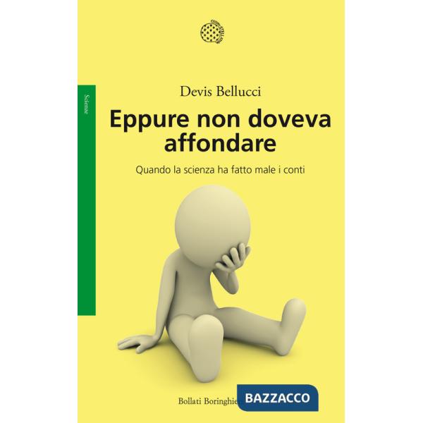 Eppure non doveva affondare. Quando la scienza ha fatto male i conti