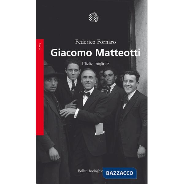 Giacomo Matteotti. L'Italia migliore
