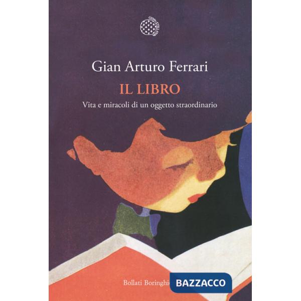 Libro. Vita e miracoli di un oggetto straordinario (Il)