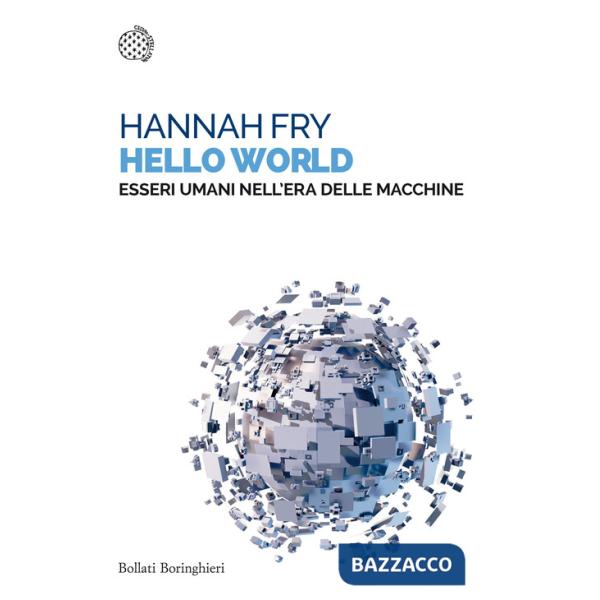 Hello world. Essere umani nell'era delle macchine