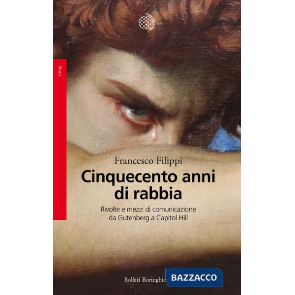 Cinquecento anni di rabbia. Rivolte e mezzi di comunicazione da Gutenberg a Capitol Hill