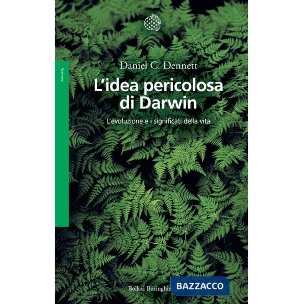 Idea pericolosa di Darwin. L'evoluzione e i significati della vita (L')