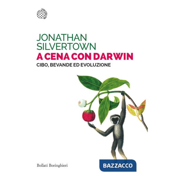 A cena con Darwin. Cibo, bevande ed evoluzione