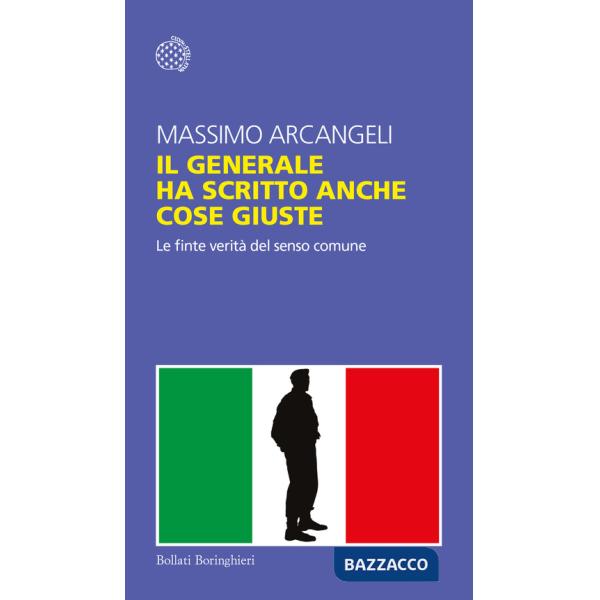 Generale ha scritto anche cose giuste. Le finte verità del senso comune (Il)
